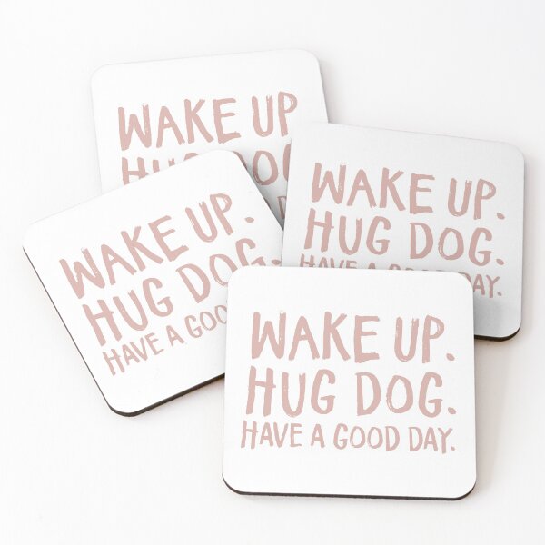 Item preview, Wake Up. Hug Dog. Have a Good Day. designed and sold by AP Designs.