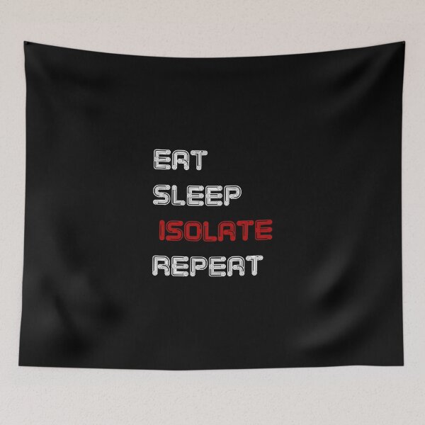 Item preview, EAT SLEEP ISOLATE REPEAT designed and sold by basitcv.