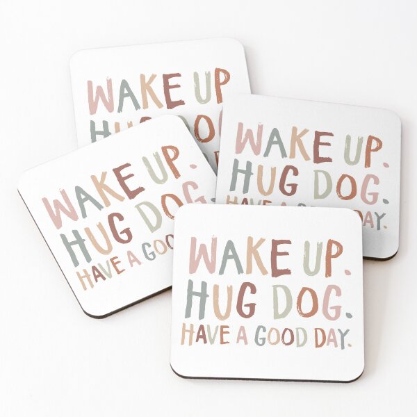Item preview, Wake Up. Hug Dog. Have a Good Day. designed and sold by AP Designs.