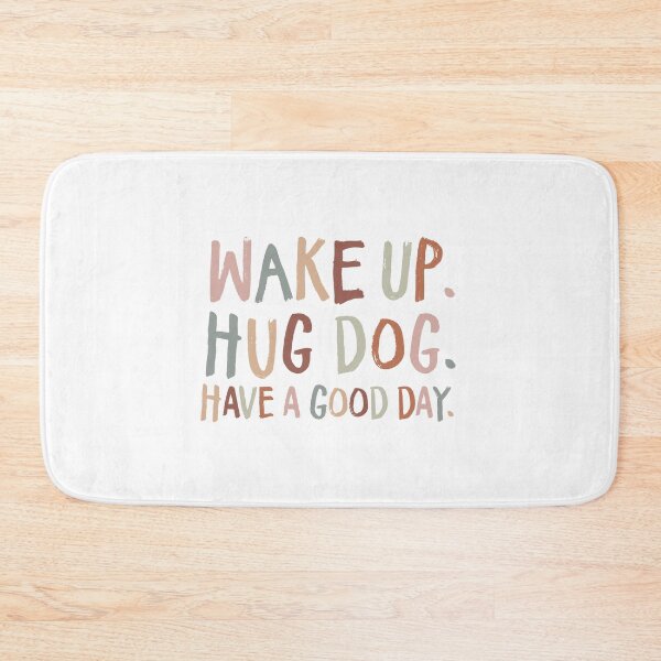 Item preview, Wake Up. Hug Dog. Have a Good Day. designed and sold by AP Designs.