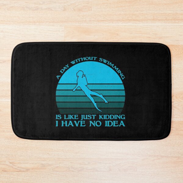 Item preview, A Day Without Swimming Is Like Just Kidding I Have No Idea designed and sold by sesa10.
