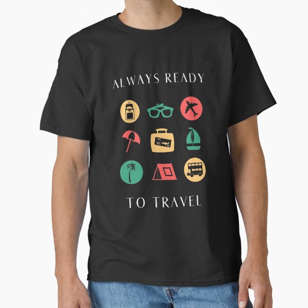 Always Ready To Travel Classic T-Shirt