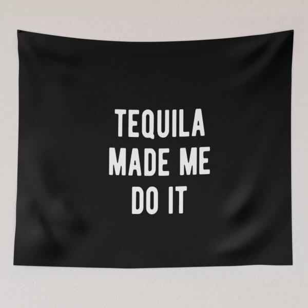 Item preview, Tequila Made Me Do It designed and sold by CatMonkStudios.