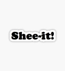 Shee-it! Sticker