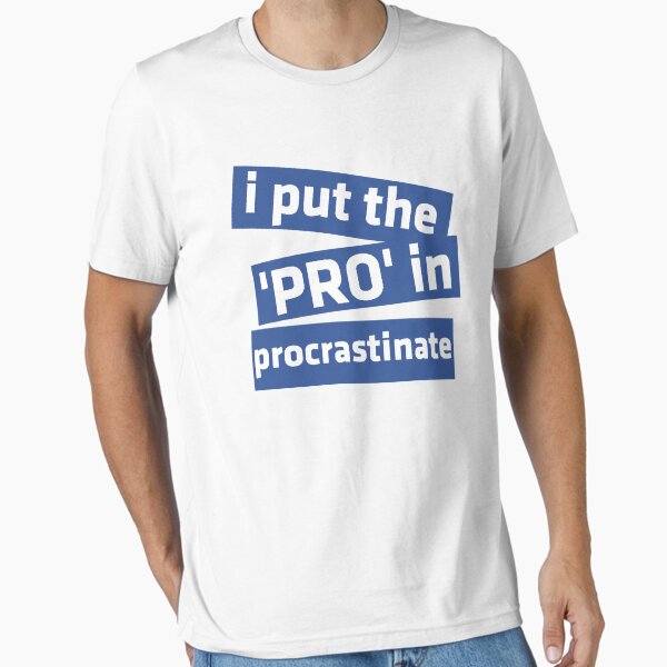 Item preview, I Put the 'Pro' in Procrastinate designed and sold by ScottW93.