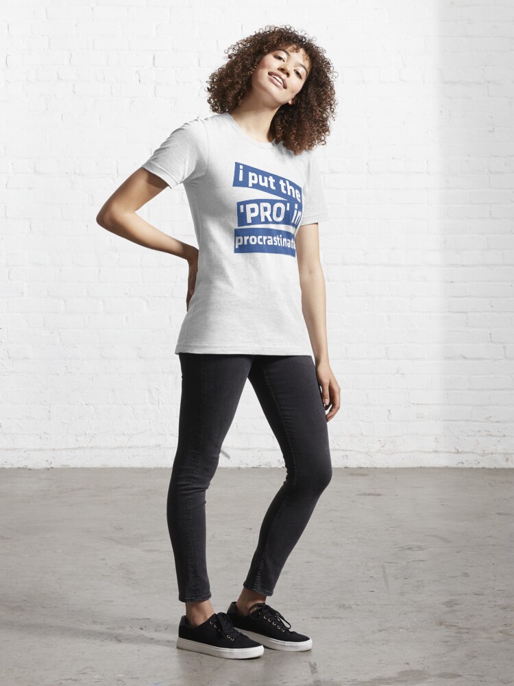 Alternate view of I Put the 'Pro' in Procrastinate Essential T-Shirt
