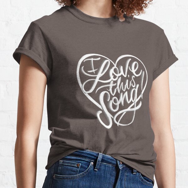 I Love This Song! Classic T-Shirt