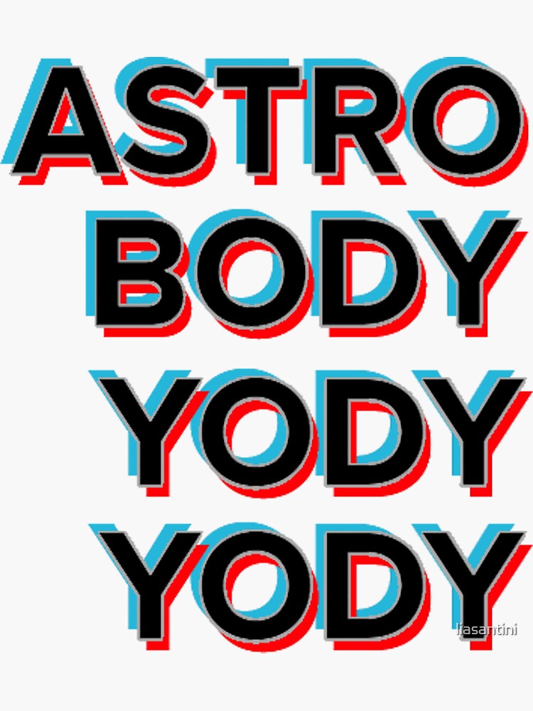"Astro Body Yody Yody" Sticker for Sale by liasantini Redbubble