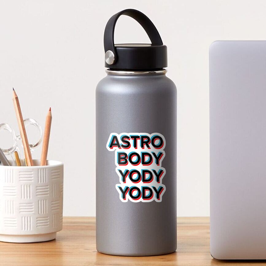 "Astro Body Yody Yody" Sticker for Sale by liasantini Redbubble