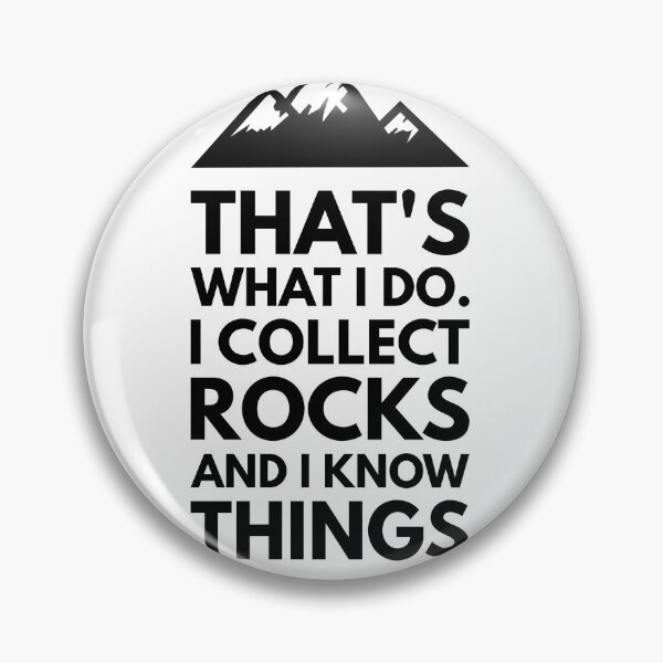 Item preview, That's What I Do I Collect Rocks and I Know Things, Funny Geology Design for Geologist or Rockhound designed and sold by Geostop.