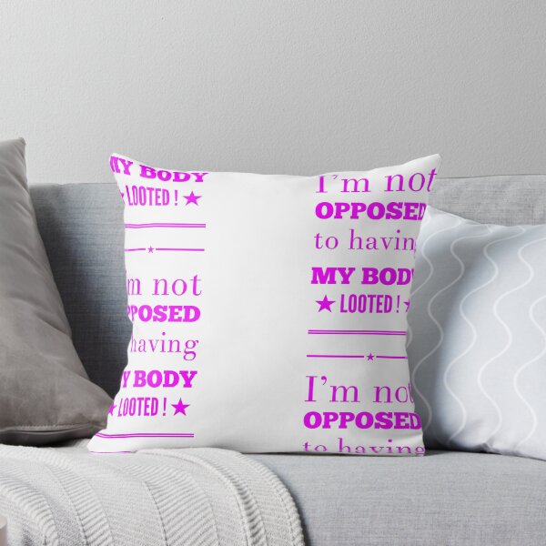 Item preview, I'm Not Opposed To Having My body Looted! designed and sold by OfferHeat.