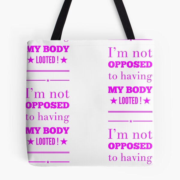 Item preview, I'm Not Opposed To Having My body Looted! designed and sold by OfferHeat.