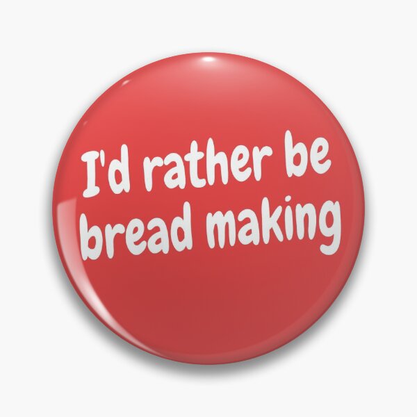 Item preview, I'd rather be bread making designed and sold by Darksun427.