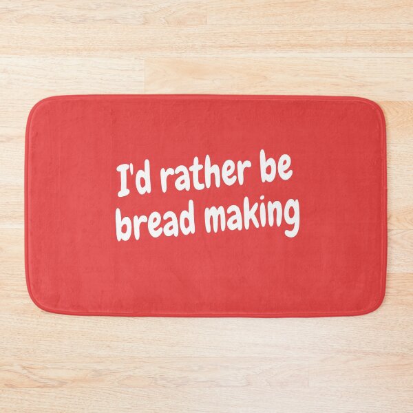Item preview, I'd rather be bread making designed and sold by Darksun427.