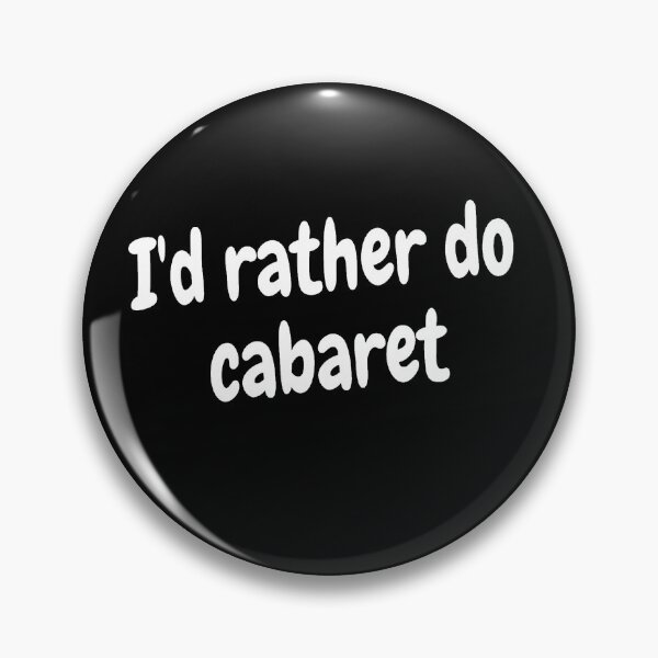 Item preview, I'd rather do cabaret  designed and sold by Darksun427.