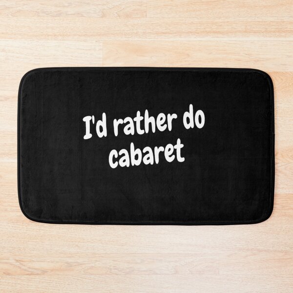 Item preview, I'd rather do cabaret  designed and sold by Darksun427.