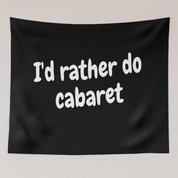 Item preview, I'd rather do cabaret  designed and sold by Darksun427.