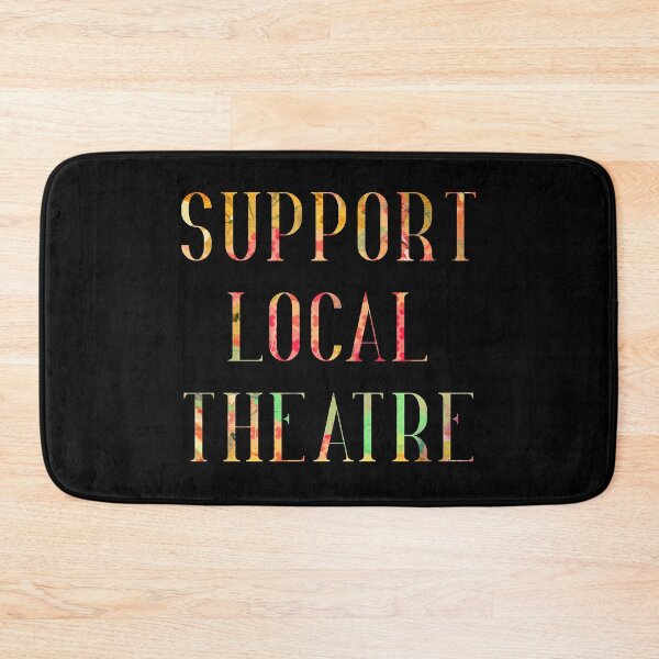 Item preview, Support Local Theatre designed and sold by Theatre Thoughts.