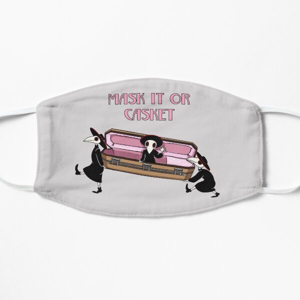 Plague Doctor says Mask it or Casket. Flat Mask