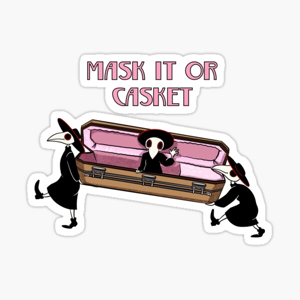 Plague Doctor says Mask it or Casket.  Sticker