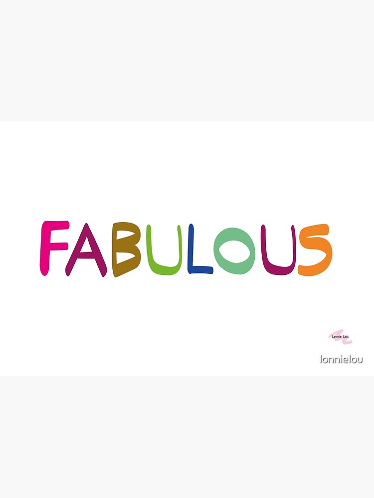 FABULOUS by lonnielou