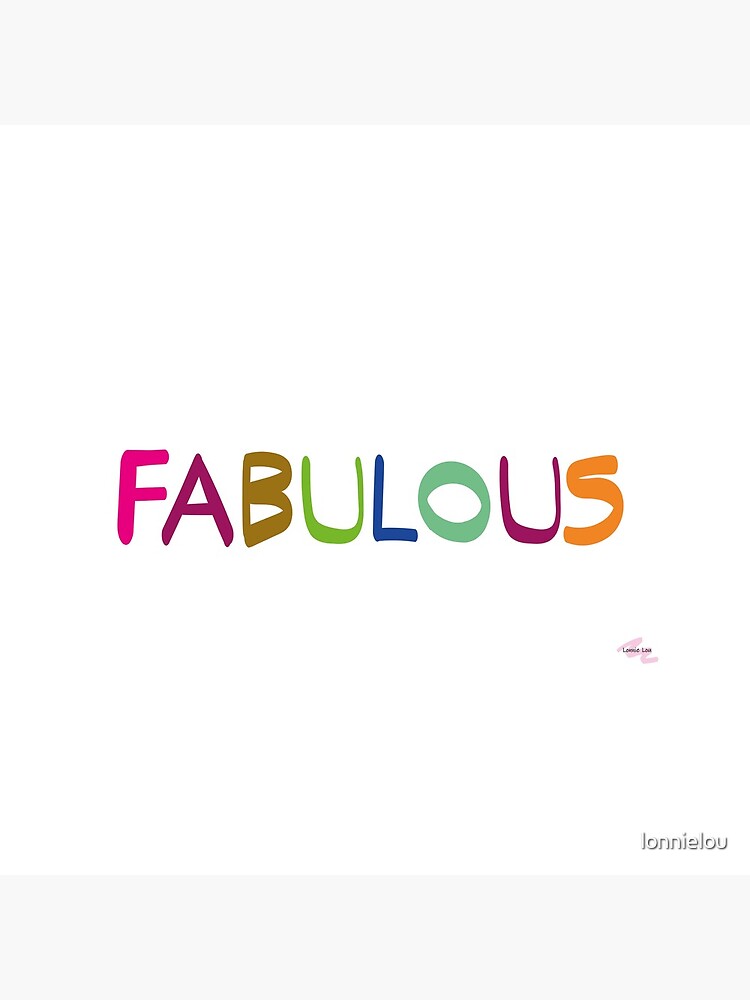 FABULOUS by lonnielou