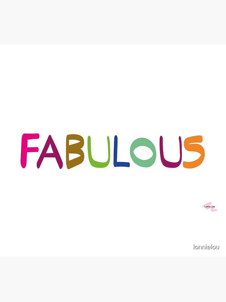 FABULOUS by lonnielou