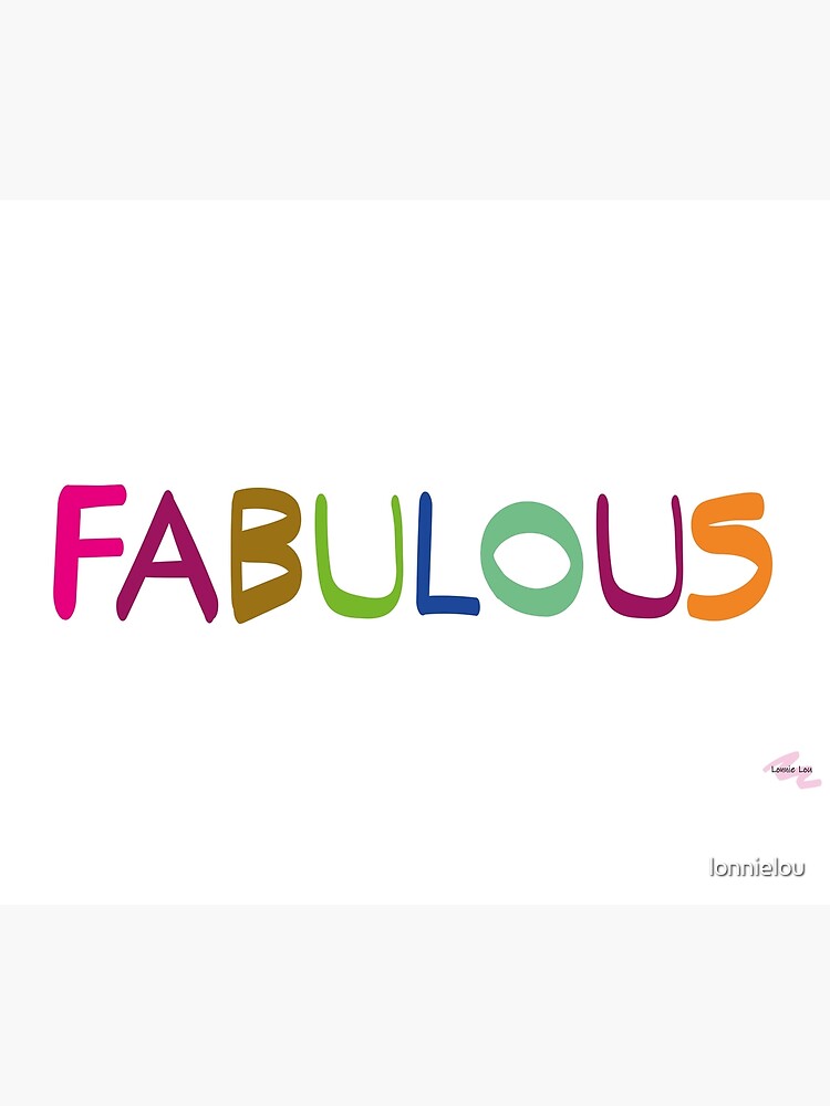 FABULOUS by lonnielou