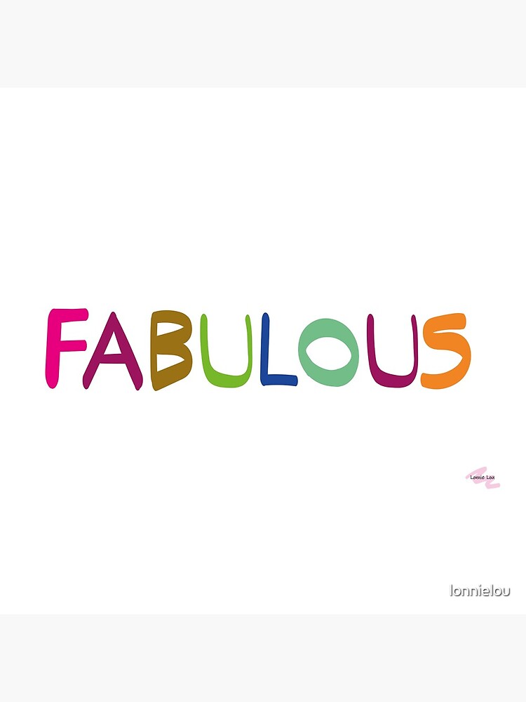 FABULOUS by lonnielou
