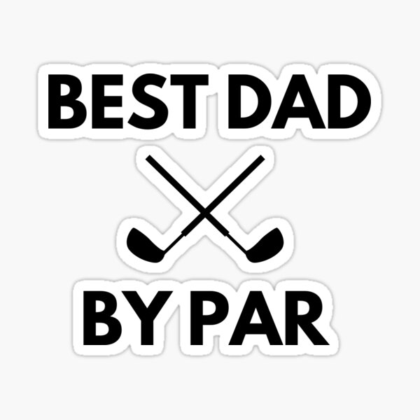 Best Dad By Par Gifts & Merchandise For Sale | Redbubble