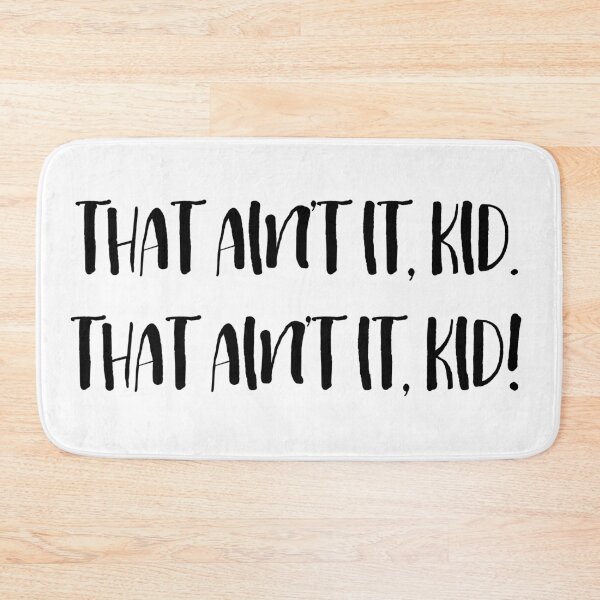 Item preview, That ain't it, kid! designed and sold by Theatre Thoughts.