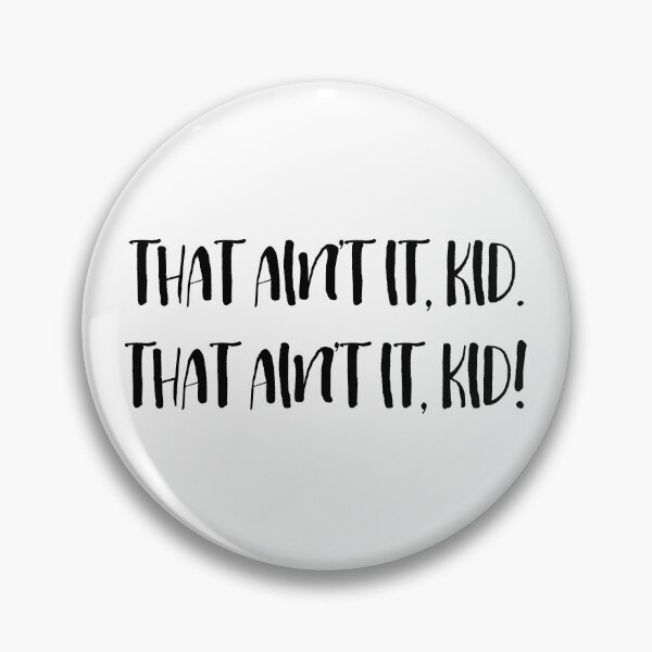 Item preview, That ain't it, kid! designed and sold by Theatre Thoughts.