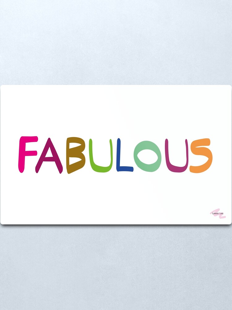 Alternate view of FABULOUS Metal Print