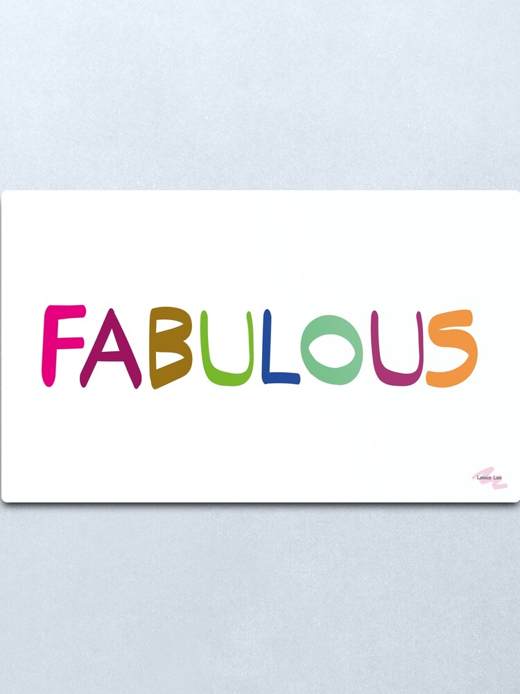 Alternate view of FABULOUS Metal Print