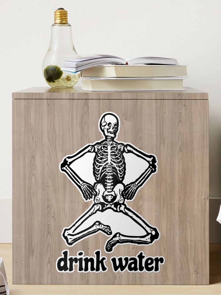 Friendly Skeleton Reminds You to Drink Water Sticker for Sale by