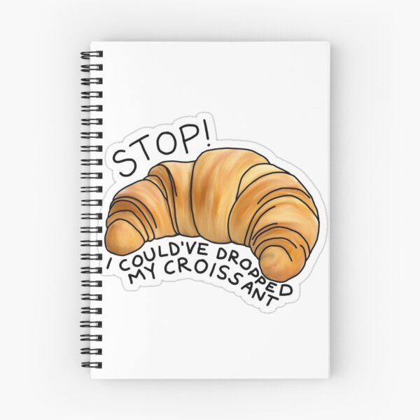 Item preview, Stop! I could've dropped my croissant designed and sold by mtmichael.