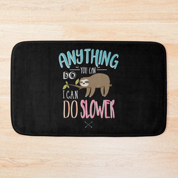 Item preview, Anything You Can Do I Can Do Slower Sloth designed and sold by MagicJohnson22.