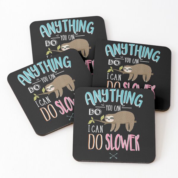 Item preview, Anything You Can Do I Can Do Slower Sloth designed and sold by MagicJohnson22.