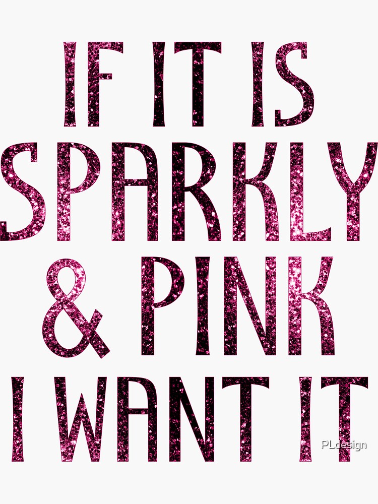If it is Sparkly and Pink I want it faux sparkles by PLdesign