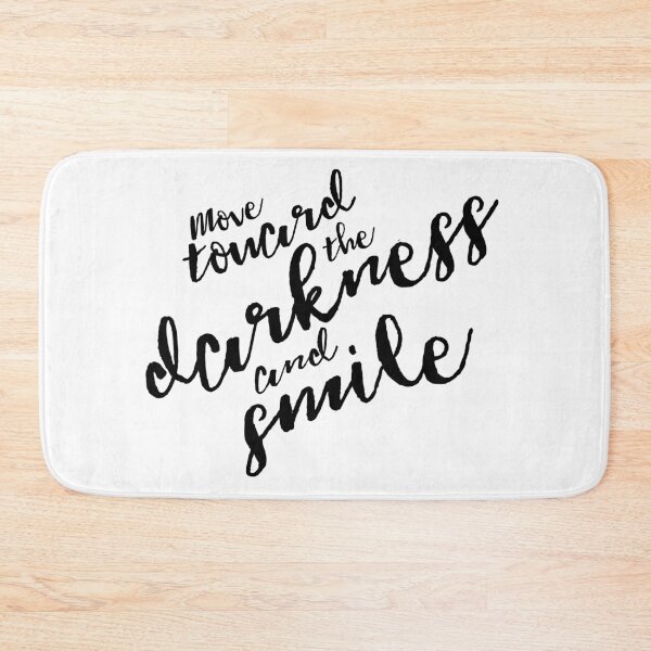 Item preview, Move Towards the Darkness and Smile  designed and sold by Theatre Thoughts.