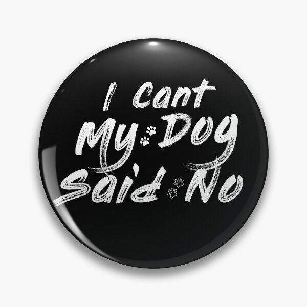 Item preview,  I Cant My Dog Said No lover dogs my dog said no funny dogs designed and sold by CYGIS STORE.