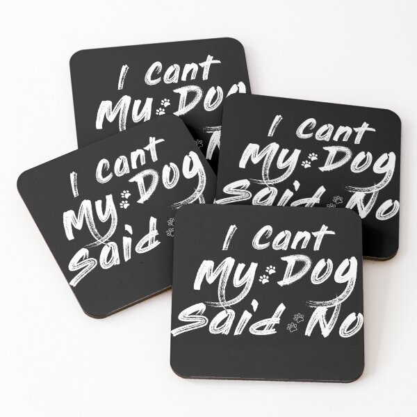 Item preview,  I Cant My Dog Said No lover dogs my dog said no funny dogs designed and sold by CYGIS STORE.