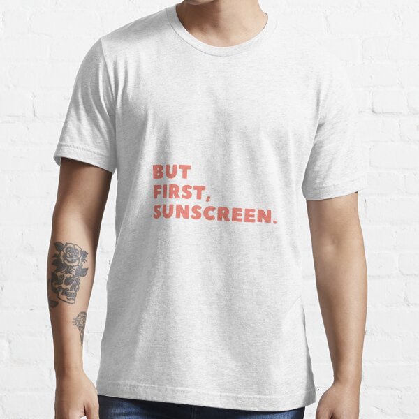 But First, Sunscreen Shirt – Citizens of Glamour