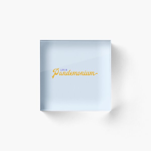 Life is Pandemonium Acrylic Block