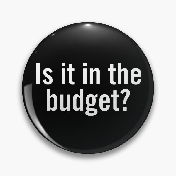 Item preview, Is it in the budget? designed and sold by Grant Sewell.