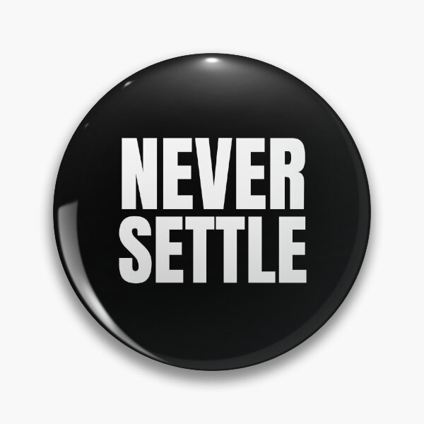 Item preview, Never Settle designed and sold by dexoplanet.