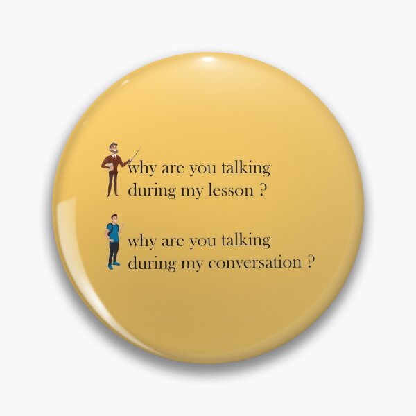 Item preview, Why Are You Talking During My Lesson? Why Are You Talking During My Conversation? designed and sold by abdoh9920.