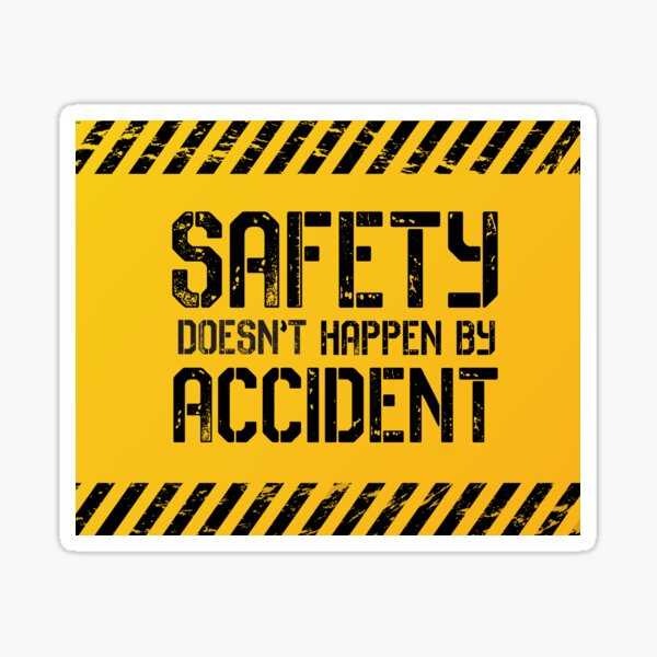 Safety Doesn't Happen by Accident Sticker
