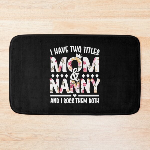 Item preview, I Have Two Titles Mom & Nanny - I Rock Them Both designed and sold by nana1099.