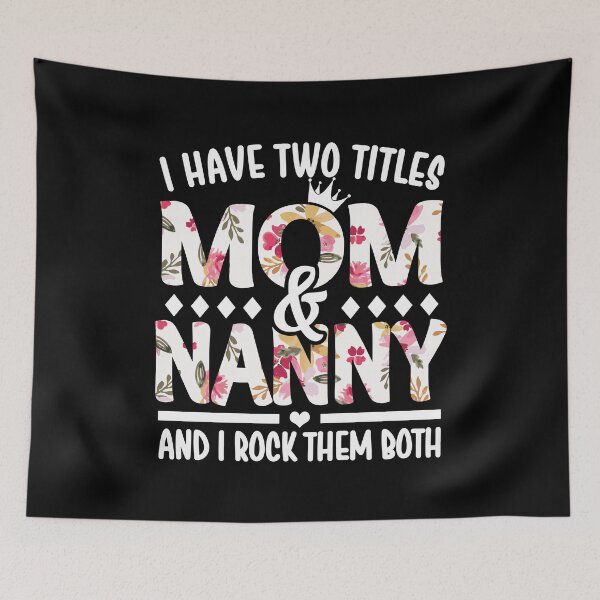 Item preview, I Have Two Titles Mom & Nanny - I Rock Them Both designed and sold by nana1099.